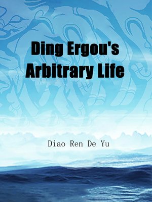 cover image of Ding Ergou's Arbitrary Life